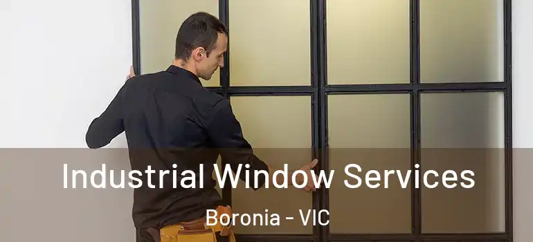  Industrial Window Services Boronia - VIC