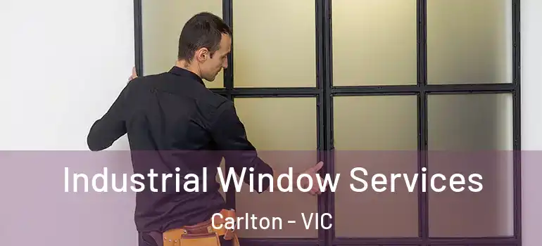Industrial Window Services Carlton - VIC