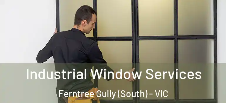Industrial Window Services Ferntree Gully (South) - VIC