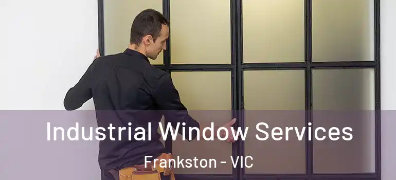 Industrial Window Services Frankston - VIC