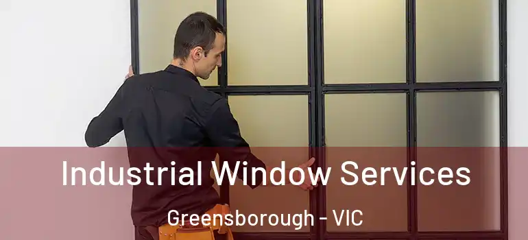 Industrial Window Services Greensborough - VIC