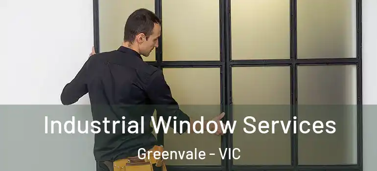  Industrial Window Services Greenvale - VIC