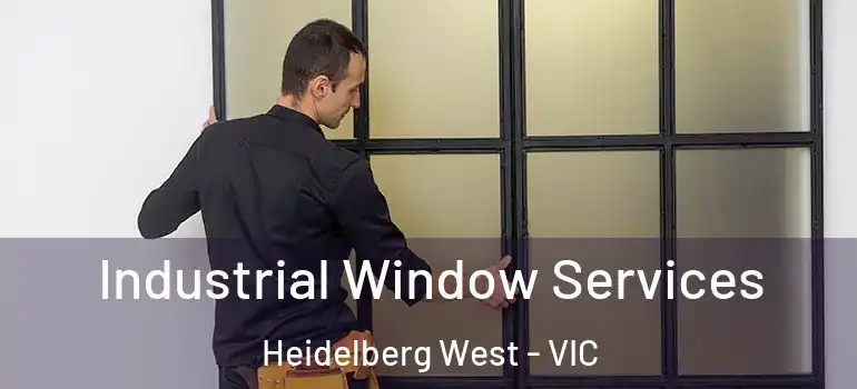 Industrial Window Services Heidelberg West - VIC