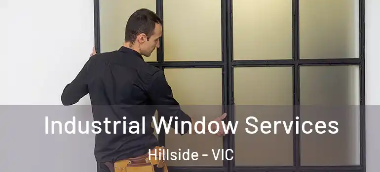 Industrial Window Services Hillside - VIC