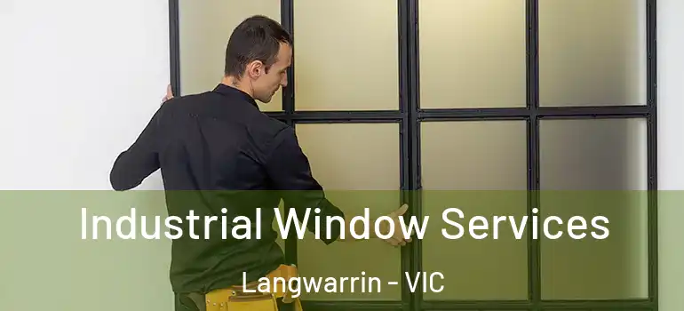 Industrial Window Services Langwarrin - VIC