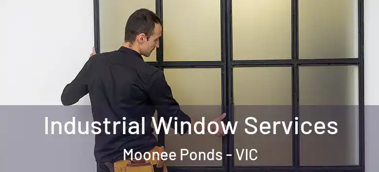 Industrial Window Services Moonee Ponds - VIC
