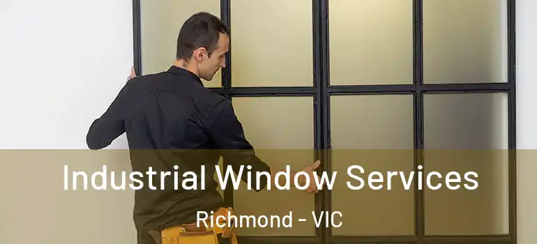  Industrial Window Services Richmond - VIC