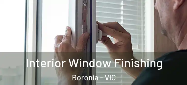  Interior Window Finishing Boronia - VIC