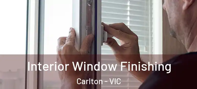 Interior Window Finishing Carlton - VIC
