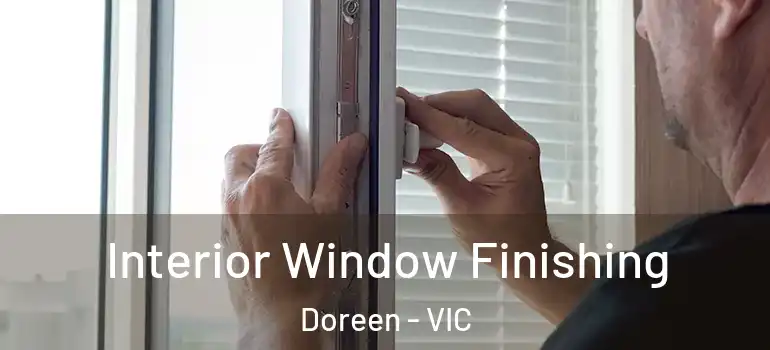 Interior Window Finishing Doreen - VIC