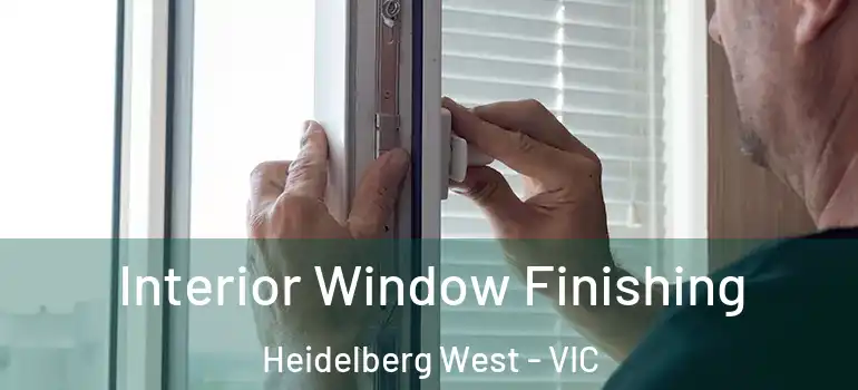 Interior Window Finishing Heidelberg West - VIC