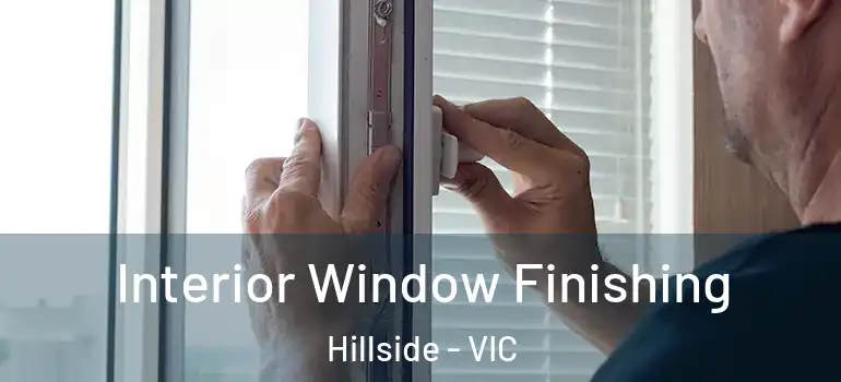 Interior Window Finishing Hillside - VIC