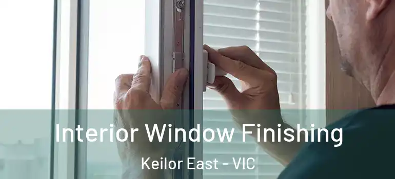 Interior Window Finishing Keilor East - VIC