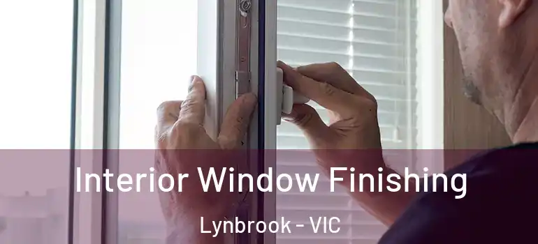  Interior Window Finishing Lynbrook - VIC