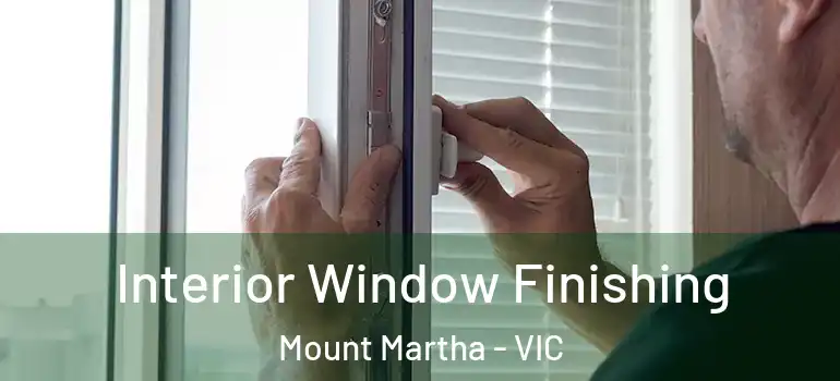 Interior Window Finishing Mount Martha - VIC