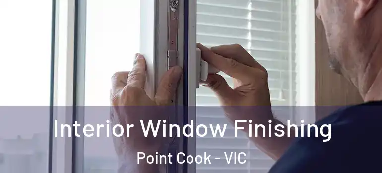  Interior Window Finishing Point Cook - VIC