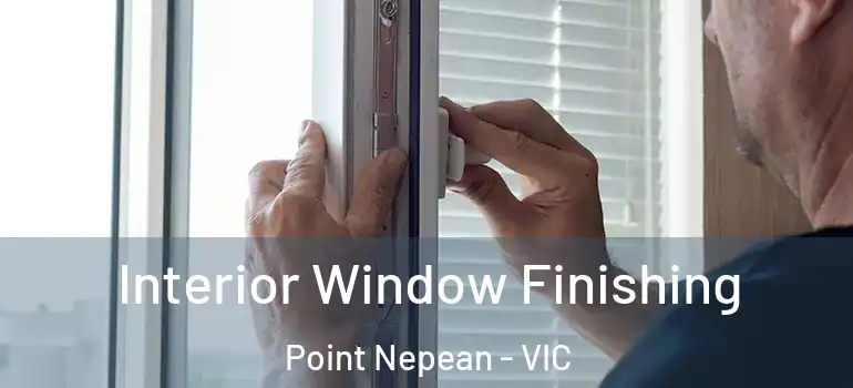  Interior Window Finishing Point Nepean - VIC