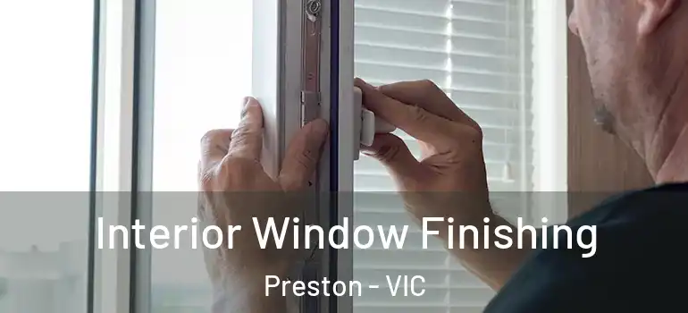 Interior Window Finishing Preston - VIC