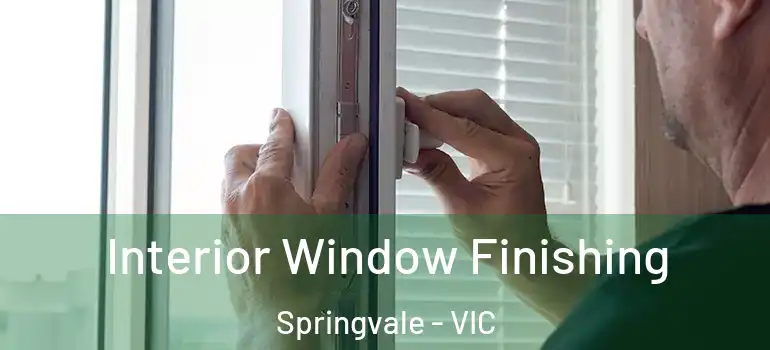 Interior Window Finishing Springvale - VIC
