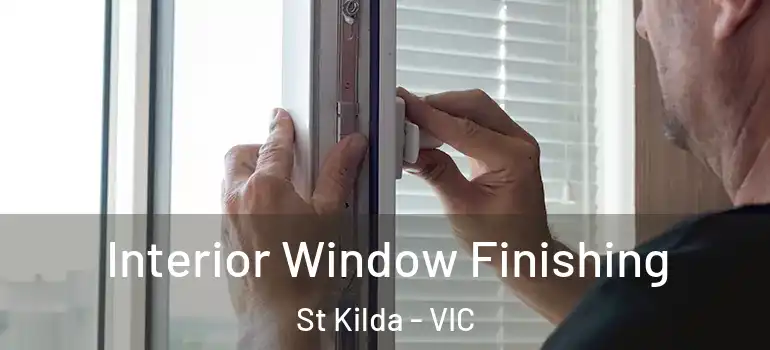 Interior Window Finishing St Kilda - VIC