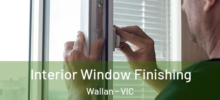  Interior Window Finishing Wallan - VIC