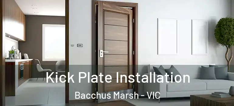 Kick Plate Installation Bacchus Marsh - VIC