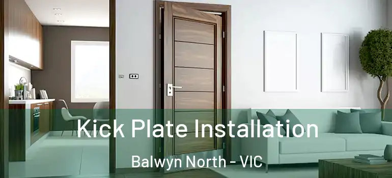 Kick Plate Installation Balwyn North - VIC