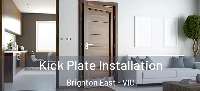 Kick Plate Installation Brighton East - VIC