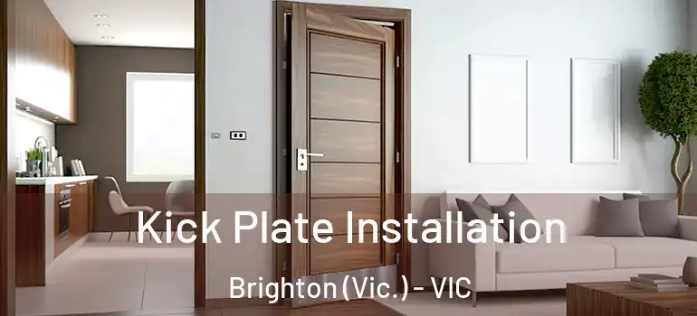  Kick Plate Installation Brighton (Vic.) - VIC