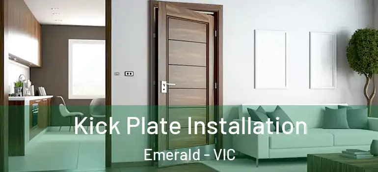 Kick Plate Installation Emerald - VIC