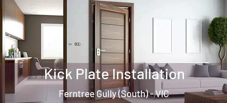 Kick Plate Installation Ferntree Gully (South) - VIC