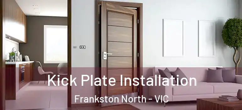  Kick Plate Installation Frankston North - VIC