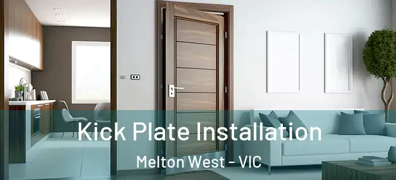  Kick Plate Installation Melton West - VIC
