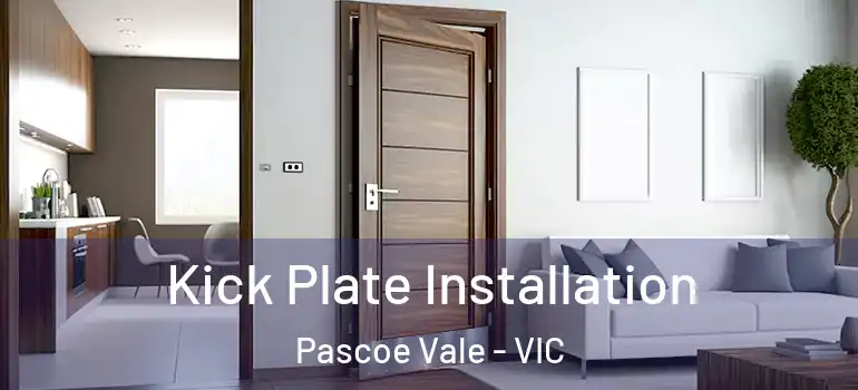 Kick Plate Installation Pascoe Vale - VIC