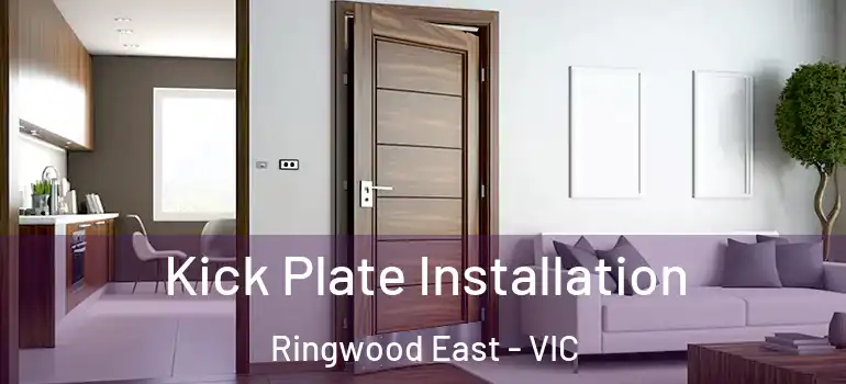  Kick Plate Installation Ringwood East - VIC