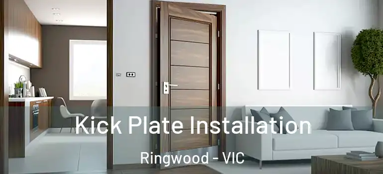  Kick Plate Installation Ringwood - VIC