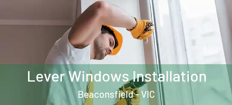  Lever Windows Installation Beaconsfield - VIC