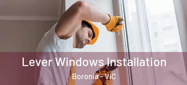 Lever Windows Installation Boronia - VIC