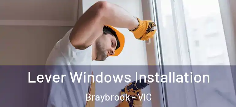 Lever Windows Installation Braybrook - VIC