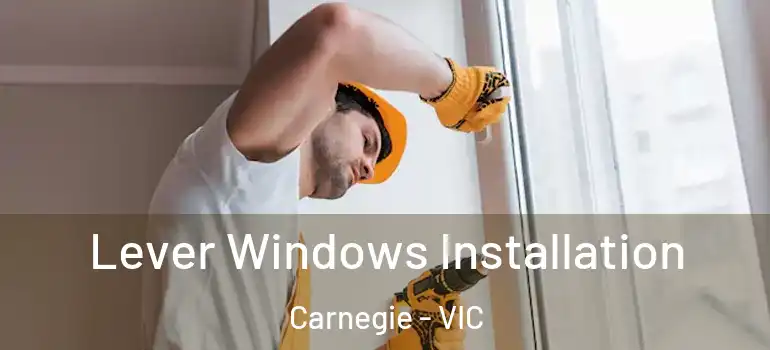 Lever Windows Installation Carnegie - VIC