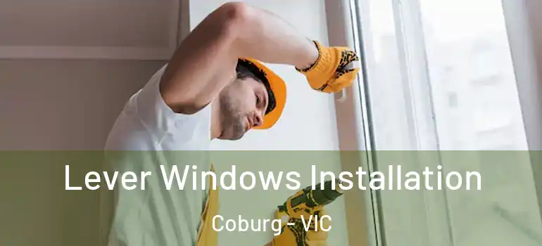 Lever Windows Installation Coburg - VIC