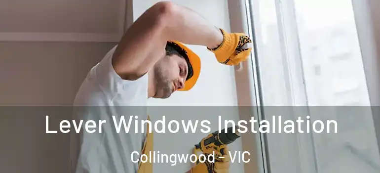 Lever Windows Installation Collingwood - VIC