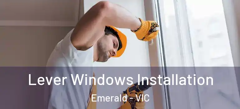 Lever Windows Installation Emerald - VIC
