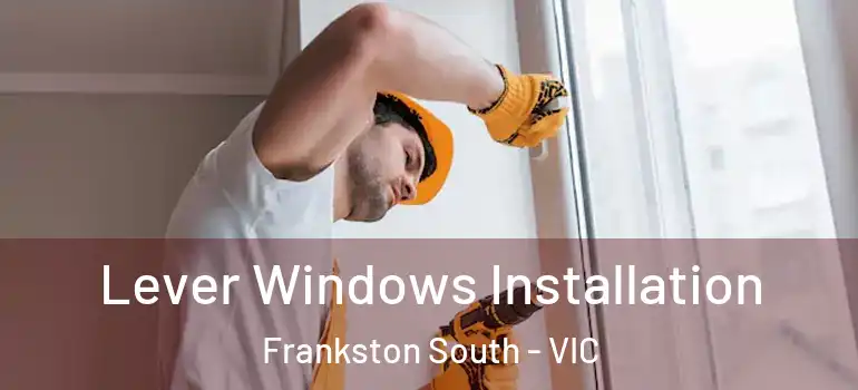 Lever Windows Installation Frankston South - VIC