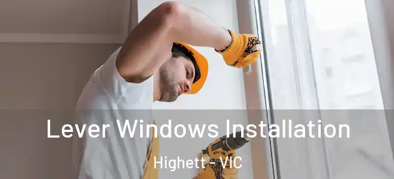 Lever Windows Installation Highett - VIC