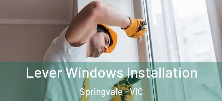 Lever Windows Installation Springvale - VIC