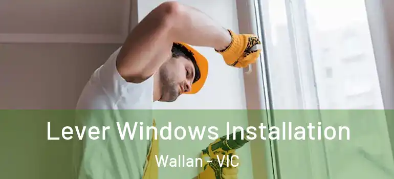 Lever Windows Installation Wallan - VIC