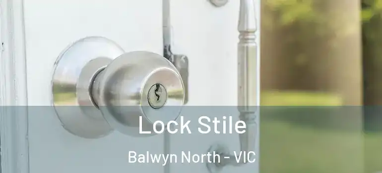 Lock Stile Balwyn North - VIC