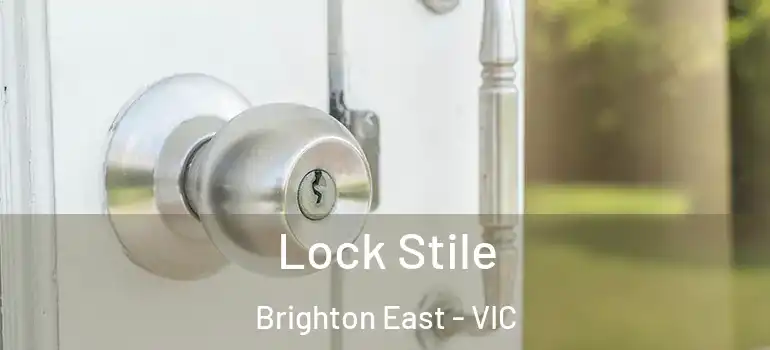 Lock Stile Brighton East - VIC