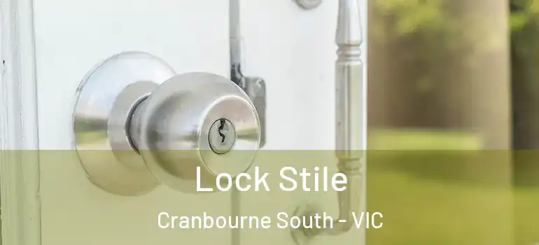 Lock Stile Cranbourne South - VIC
